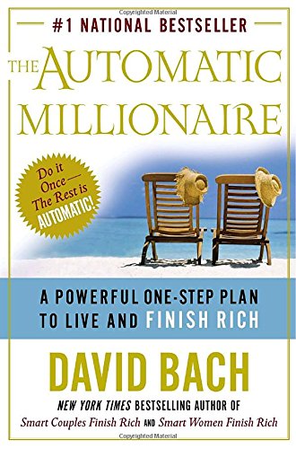 The Automatic Millionaire: A Powerful One-Step Plan to Live and Finish Rich