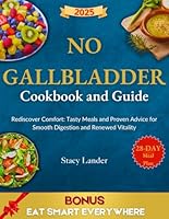 NO GALLBLADDER COOKBOOK AND GUIDE: Rediscover Comfort: Tasty Meals and Proven Advice for Smooth Digestion and Renewed Vitality B0D6RX7R6N Book Cover