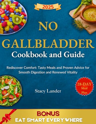 NO GALLBLADDER COOKBOOK AND GUIDE: Rediscover Comfort: Tasty...