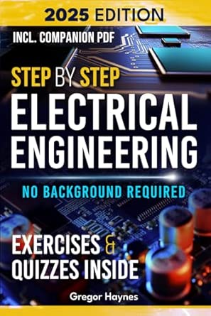 Step-by-Step Electrical Engineering: Learn and Apply Core Concepts