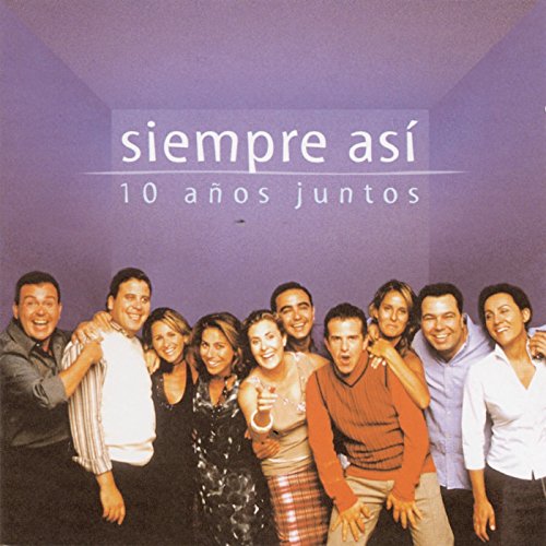 Play 10 Años Juntos by Siempre Asi on Amazon Music