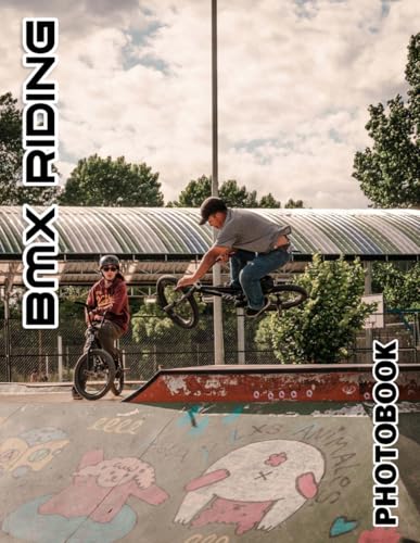  BMX Riding Photo Book: 40 Thrilling And High-Quality Extreme Sports Images  Ideal Gift For Your Friends And Adrenaline Junkies To Display