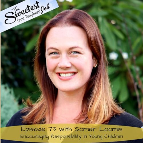 Encouraging Responsibility in Young Children with Somer Loomis