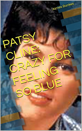 Patsy Cline Crazy For Feeling So Blue English Edition Ebook Bankes James Amazon De Kindle Shop