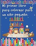  Mi primer libro para colorear para un niño pequeño.: Para 1 año - Mi primer gran libro de colorear -. Mi primer libro para colorear para niños ... año - Mi primer libro grande para colorear -