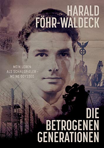 Die betrogenen Generationen - Mein Leben als Schauspieler, meine Odyssee (German Edition)