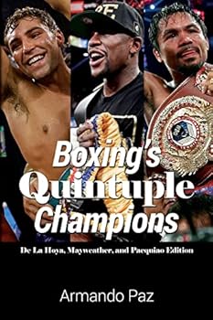 Boxing's Quintuple Champions: De La Hoya, Mayweather, and Pacquiao Edition
