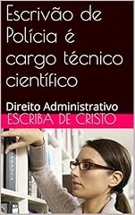Capa de Escrivão de Polícia é cargo técnico científico: Direito Administrativo