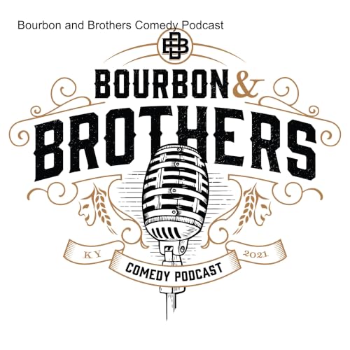 Bourbon and Brothers Comedy Podcast cover art