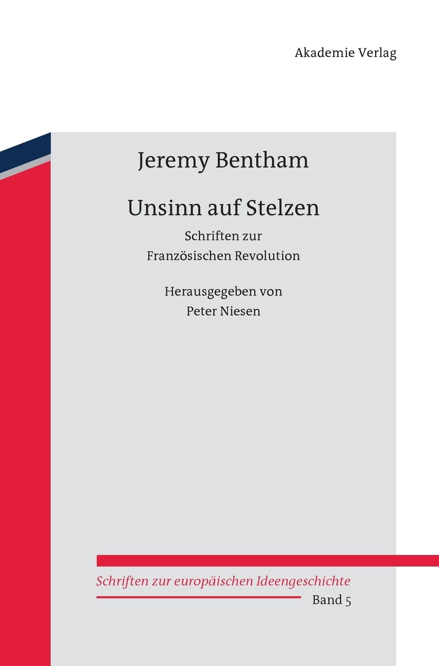 Unsinn auf Stelzen: Schriften zur Französischen Revolution. Herausgegeben von Peter Niesen (Schriften zur europäischen Ideengeschichte, 5) (German Edition)