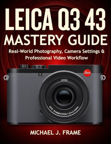LEICA Q3 43 MASTERY GUIDE: Real-World Photography, Camera Settings & Professional Video Workflow image 2