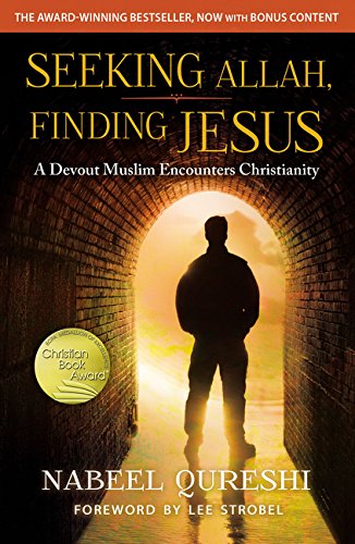 Seeking Allah, Finding Jesus: A Devout Muslim Encounters Christianity Seeking Allah, Finding Jesus: A Devout Muslim Encounters Christianity
