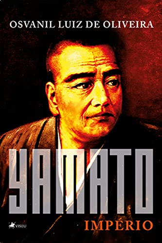 Yamato: Império - Oliveira, Osvanil Luiz de