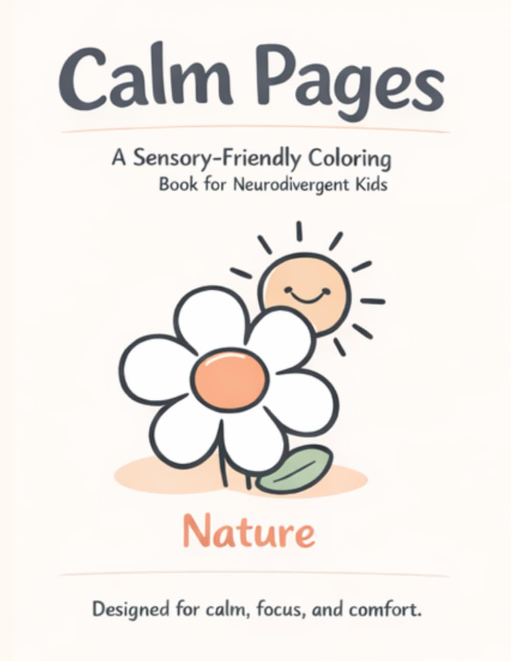 Calm Pages: Nature: A Peaceful, Sensory-Friendly Coloring Book for Neurodivergent Kids Ages 3–5 (Calm Pages Sensory Coloring Book Collection)