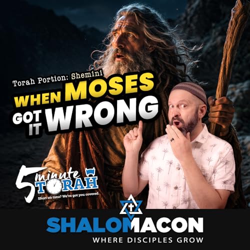 When Moses Got It WRONG - 5 Minute Torah - Shemini Podcast By  cover art