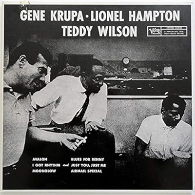 Gene Krupa - Lionel Hampton - Teddy Wilson