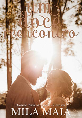 Um doce reencontro: Duologia Amores do passado - Livro um