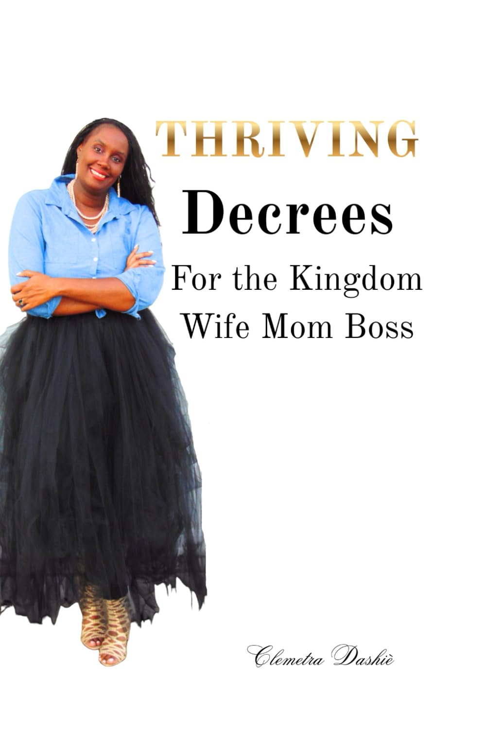 THRIVING Decree For The Kingdom Wife Mom Boss
