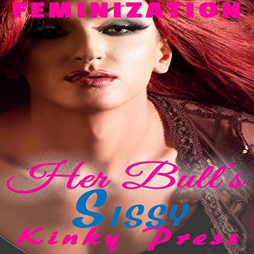 Her Bull's Sissy - Kinky Press