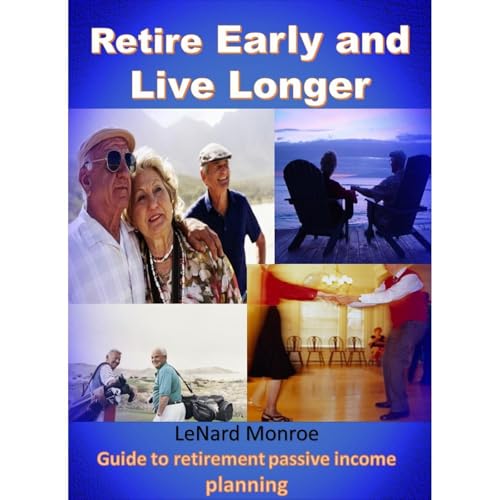 Retire Early and Live Longer: by LeNard Monroe episode artwork
