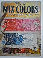 How to mix colors and materials to use B00071F8EK Book Cover