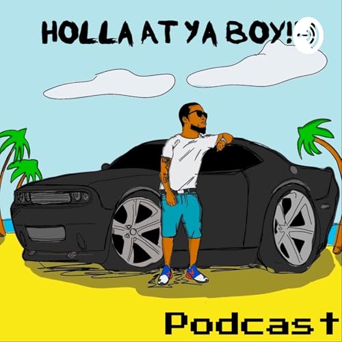 Holla At Ya Boy!!!!Podcast cover art
