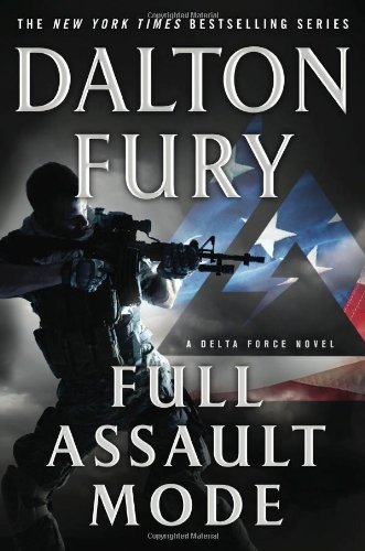 Full Assault Mode: A Delta Force Novel by Dalton Fury (2014-05-13)