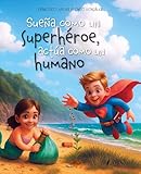 Sueña como un superhéroe, actúa como un humano - Libro ilustrado infantil