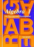 Algebra 1: An Incremental Development, 3rd Edition (Saxon Algebra 1) by John H. Saxon Jr.(1905-06-25)