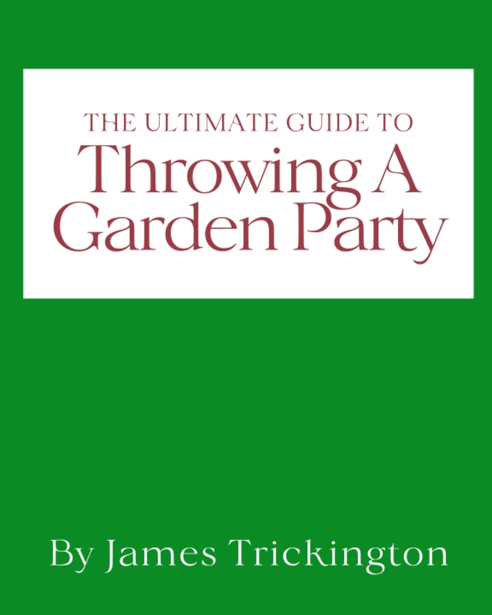 The Ultimate Guide to Throwing a Garden Party: Tips and Tricks for Hosting a Spectacular Outdoor Event