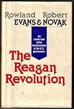 The Reagan Revolution: An Inside Look at the Transformation of the U.S. Government