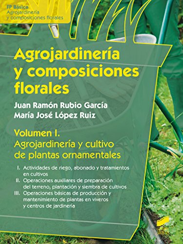 Agrojardinería y composiciones florales. Volumen 1: 51 (Agraria)