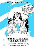 The Three Jaguars: A Comic about Business, Art, and Life 1515394212 Book Cover
