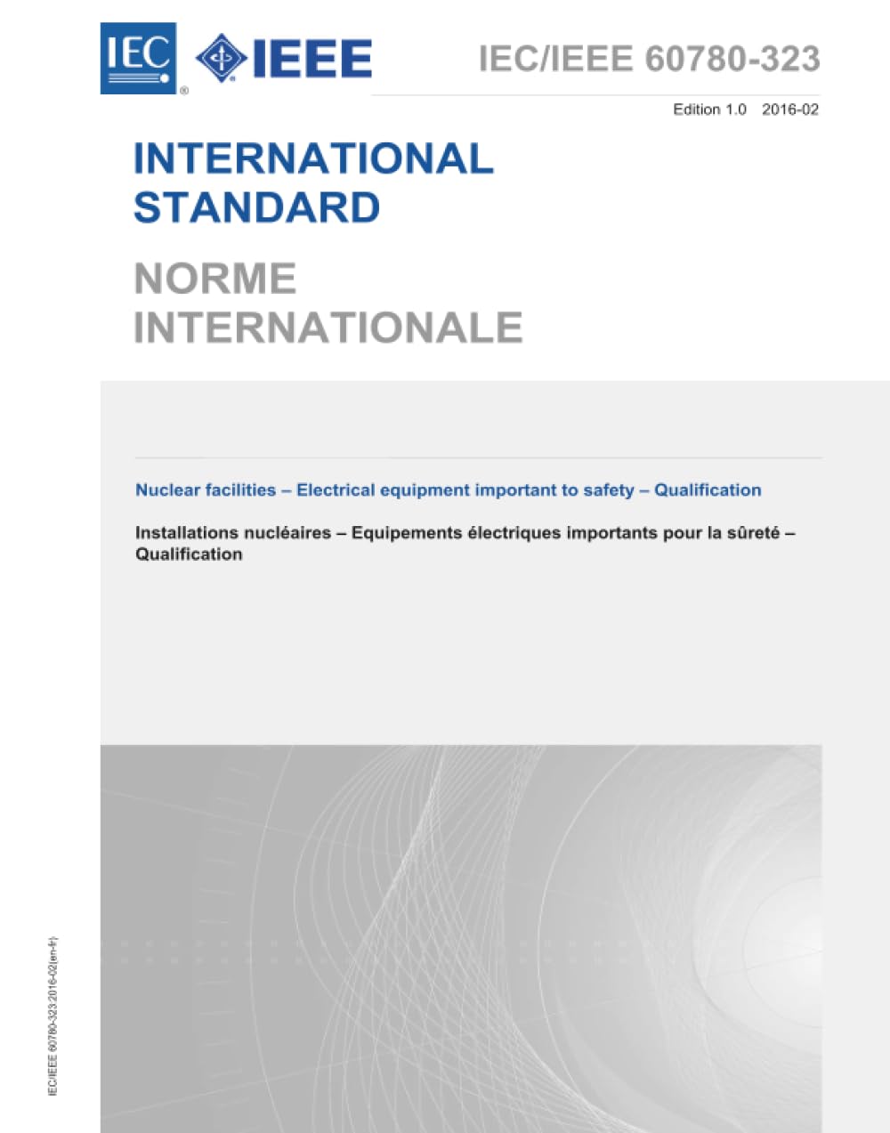 IEC/IEEE 60780-323 Ed. 1.0 b:2016, Prima Edizione: Impianti nucleari - Apparecchiature elettriche importanti per la sicurezza - Qualificazione