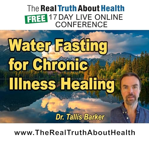 Healing chronic illness with water fasting: the ultimate holistic journey