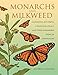 Monarchs and Milkweed: A Migrating Butterfly, a Poisonous Plant, and Their Remarkable Story of Coevolution