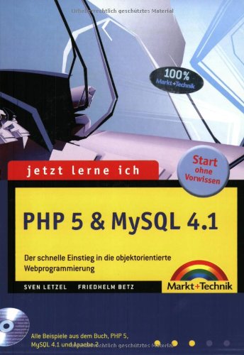 Jetzt lerne ich PHP 5 & MySQL 4.1: Der schnelle Einstieg in die objektorientierte Webprogrammierung Jetzt lerne ich PHP 5 & MySQL 4.1: Der schnelle Einstieg in die objektorientierte Webprogrammierung