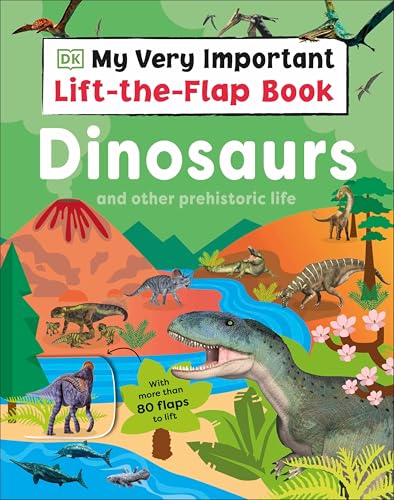 My Very Important Lift-the-Flap Book: Dinosaurs and Other Prehistoric Life: With More Than 80 Flaps to Lift