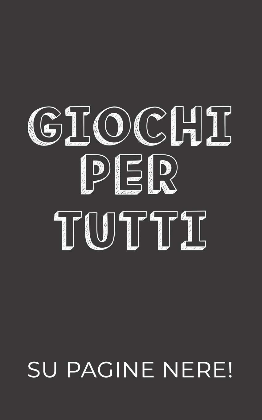 Independently Published Giochi Per Tutti: Tre intramontabili giochi - TRIS, IMPICCATO e 4 IN LINEA - su PAGINE NERE ! Da fare con pennarelli a vernice.