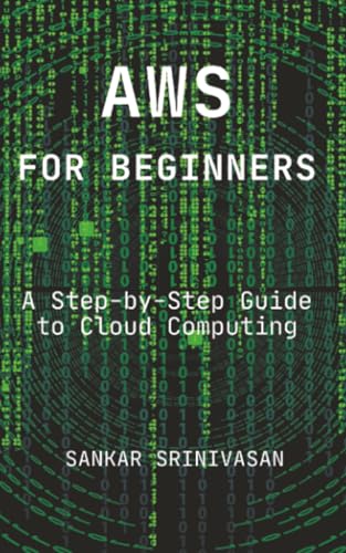 AWS for Beginners: A Step-by-Step Guide to Cloud Computing (Cloud Series)