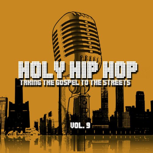 Holy Hip Hop, Volume 9: Taking the Gospel to the Streets