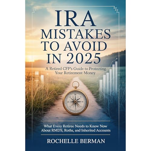 IRA Mistakes to Avoid in 2025 : A Retired CFP's Guide to Protecting Your Retirement Money by Rochelle Berman episode artwork