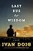 Last Bus to Wisdom: A Novel