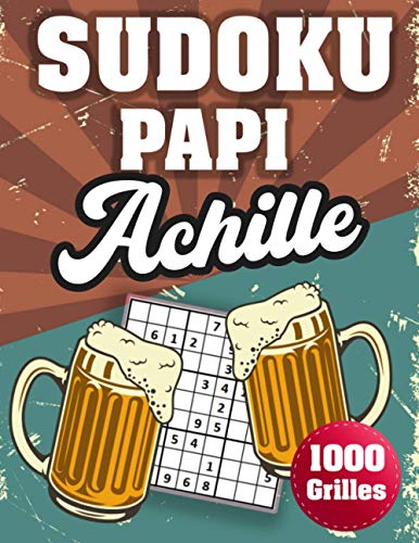 SUDOKU PAPI Achille: 1000 Sudokus avec solutions niveau facile,moyen et difficile cadeau original à offrir a votre papy (French Edition)