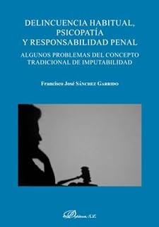 Delincuencia habitual, psicopatía y responsabilidad penalAlgunos problemas del concepto tradicional de imputabilidad