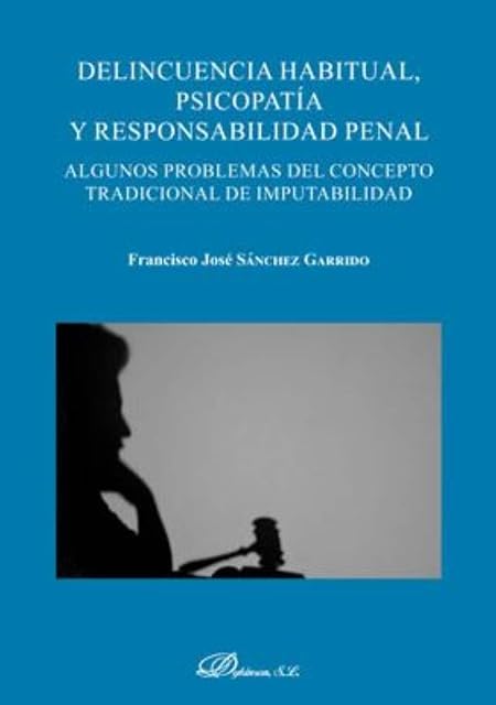 Portada de Delincuencia habitual, psicopatía y responsabilidad penalAlgunos problemas del concepto tradicional de imputabilidad