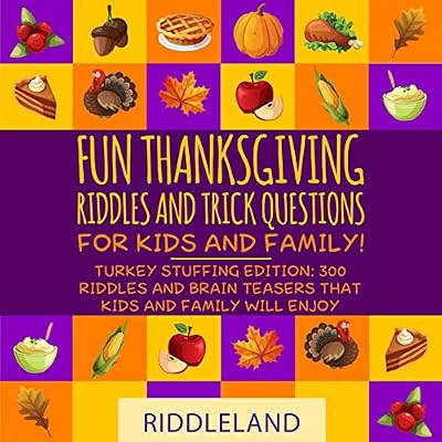Fun Thanksgiving Riddles and Trick Questions for Kids and Family: Turkey Stuffing Edition