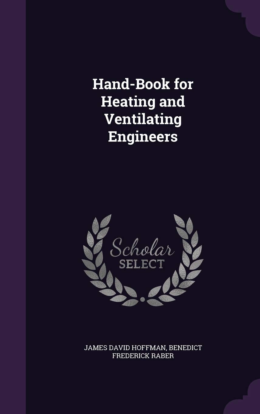Hand-Book for Heating and Ventilating Engineers