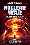 NUCLEAR WAR: THE SYSTEM'S VERDICT (Day Zero Book 3)