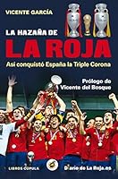La hazaña de la Roja: Así conquistó España la triple corona 8448008847 Book Cover